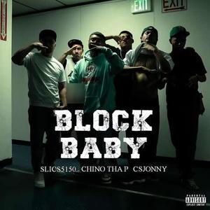 Block baby (feat. Chino Tha P & Csjonny) (Explicit)