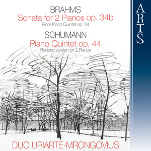 Brahms: Sonata for 2 Pianos Op. 34b in F Minor / Schumann: Piano Quintet Op. 44 in E Flat Major