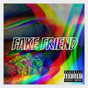 Fake Friend (Explicit)