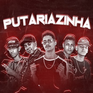 Putariazinha(feat. Éo Smith Da Zs & Renato Na Voz) (Explicit)