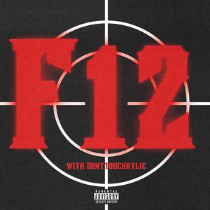 F12 (feat. donttouchrylie) (Explicit)