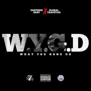 W.Y.G.D (WHAT YOU GONE DO) [Explicit]