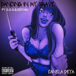 DANCING IN MY GRAVE (feat. ZzzSleepyAsh) (Explicit)