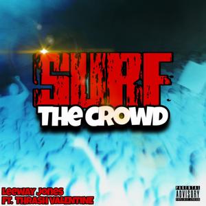 Surf The Crowd (feat. Thrash Valentine) [Explicit]