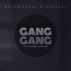 Gang Gang (feat. AYANDAR, Cynclair & ShotGuy)