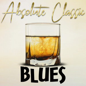 Absolute Classic Blues (Remastered)