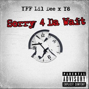 Sorry 4 Da Wait (feat. Y8) [Explicit]