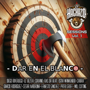 Dar en el Blanco (El Hachazo Sessions, Vol.1) [Explicit]