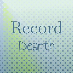 Record Dearth