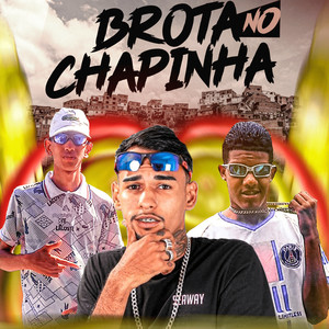 Brota no Chapinha (Explicit)