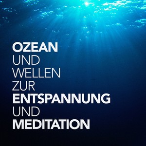 Ozean und Wellen zur Entspannung und Meditation