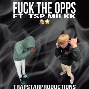 **** The Opps (feat. Tsp Milkk) [Explicit]