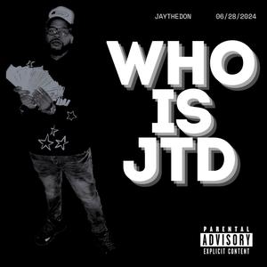 Who Is JTD (Explicit)