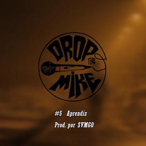 #DropTheMike 5 - Aprendiz (feat. SVMGO) [Explicit]