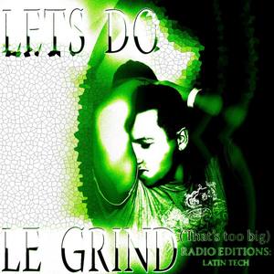 Le Grind (Latin Tech) Radio Version((Latin Tech) Radio Version)