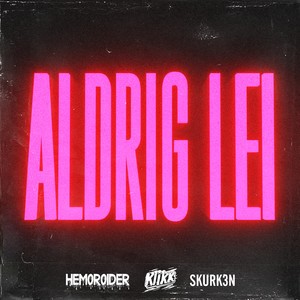 Aldrig Lei