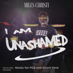 I Am Unashamed (Music for Coach Pete and Fca)