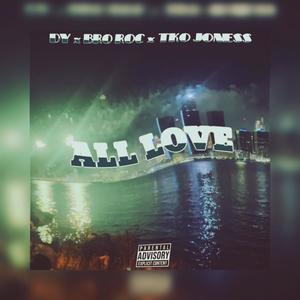 All Love (feat. BroRoc & TKO Joness) [Explicit]