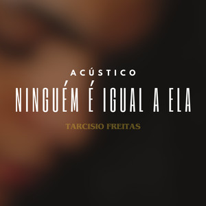 Ninguém é Igual a Ela (Acústico)