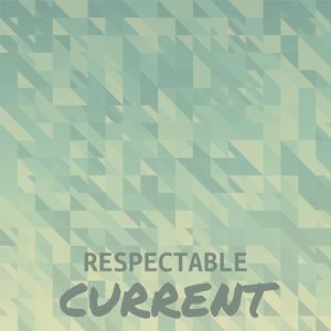 Respectable Current