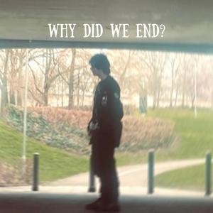 Why did we end?
