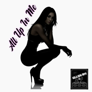 All Up In Me (CLUB MIX|Explicit)