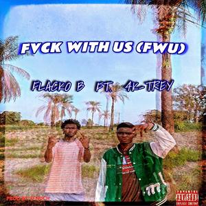 Fuk Wit Us (FWU) (feat. 4KTrey) [Explicit]