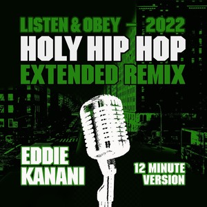 Listen & Obey (2022 Holy Hip Hop Extended Remix)