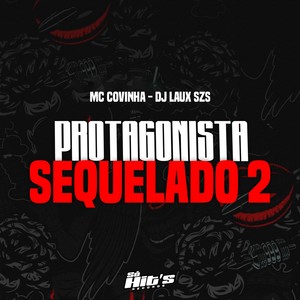 Protagonista Sequelado 2 (Explicit)