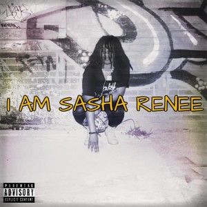 I Am Sasha Renee (Explicit)