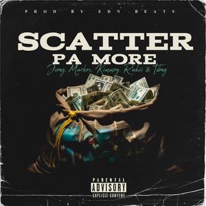 SCATTER PA MORE (with RakiiMusic, TDONG, Kimmoy & Marcos Mariquit) [feat. Binangkal nata Bai] [Explicit]