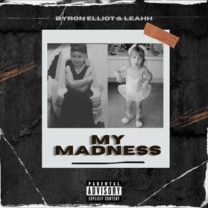 My Madness (feat. Leahh) [Explicit]