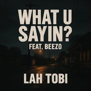 WHAT U SAYIN? (feat. Beezo) (Explicit)