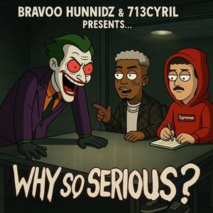Why So Serious? (feat. Bravoo Hunnidz) (Explicit)