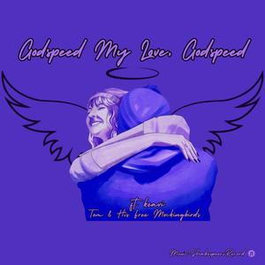 Godspeed My Love, Godspeed (feat. keavi)