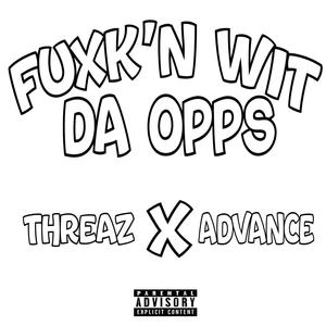 Fuxk'n Wit Da Opps (feat. Advance) (Explicit)