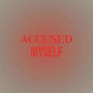 Accused Myself