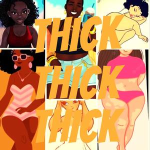 Thick Thick Thick (Explicit)