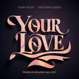 Your Love (Pogoda w Wilkowyjach Edit|Extended)