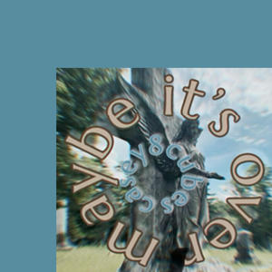 Maybe it's over (Explicit)