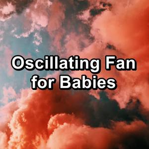 Oscillating Fan for Babies