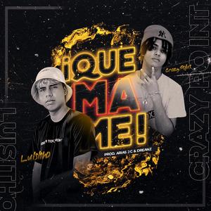 ¡QUE MA ME! (feat. Crazy Point) (Explicit)