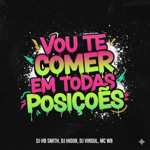 VOU TE COMER EM TODAS POSIÇÕES