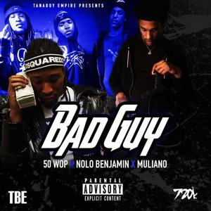 Bad Guy (feat. Nolo Benjamin & Muliano) [Explicit]