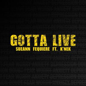 Gotta Live (feat. K'nek)