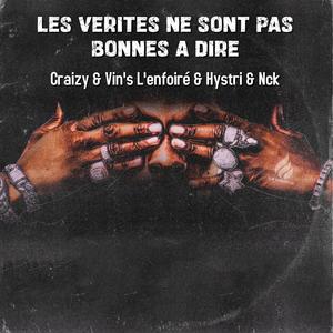Les Vérités Ne Sont Pas Bonnes A Dire (feat. Craizy, KL2P Nck & Vin's L'enfoiré) (Explicit)