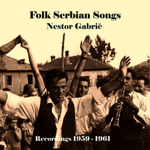 Folk Serbian Songs, Recordings 1958 - 1960