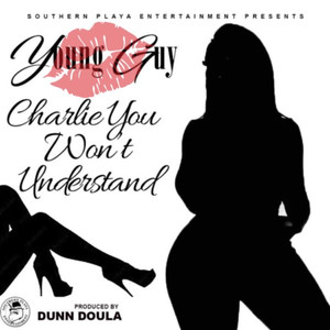 Charlie You Won't Understand (Explicit)