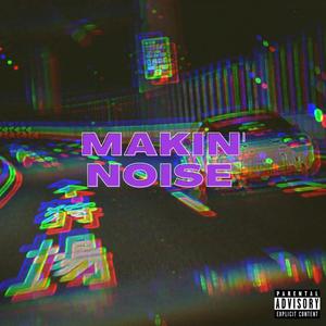 Makin' Noise (feat. BudaMane & ZVY.) (Explicit)