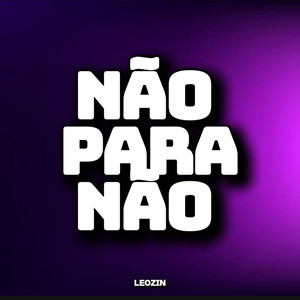 NÃO PARA NÃO (Explicit)